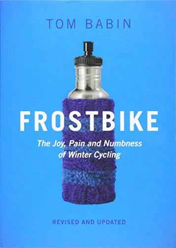 Cycling The Numbness Pre-Owned Frostbike: Winter and of Paperback Joy, Pain